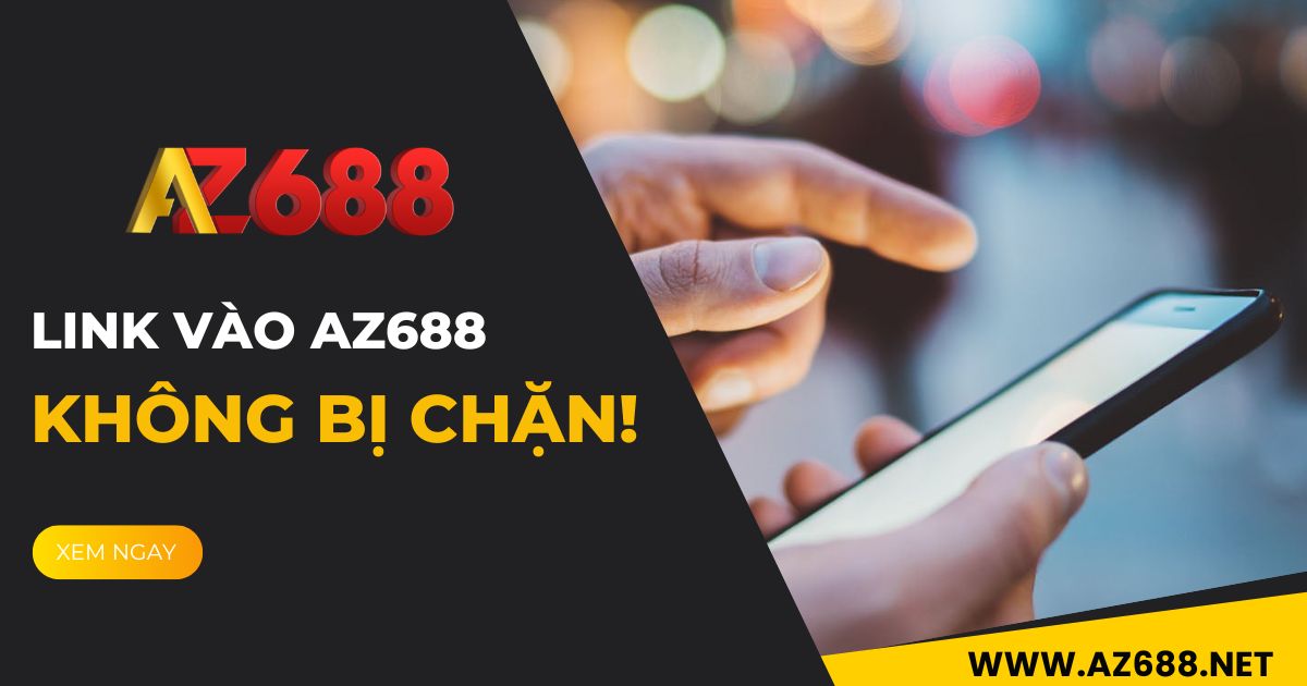 link vào AZ688 không bị chặn